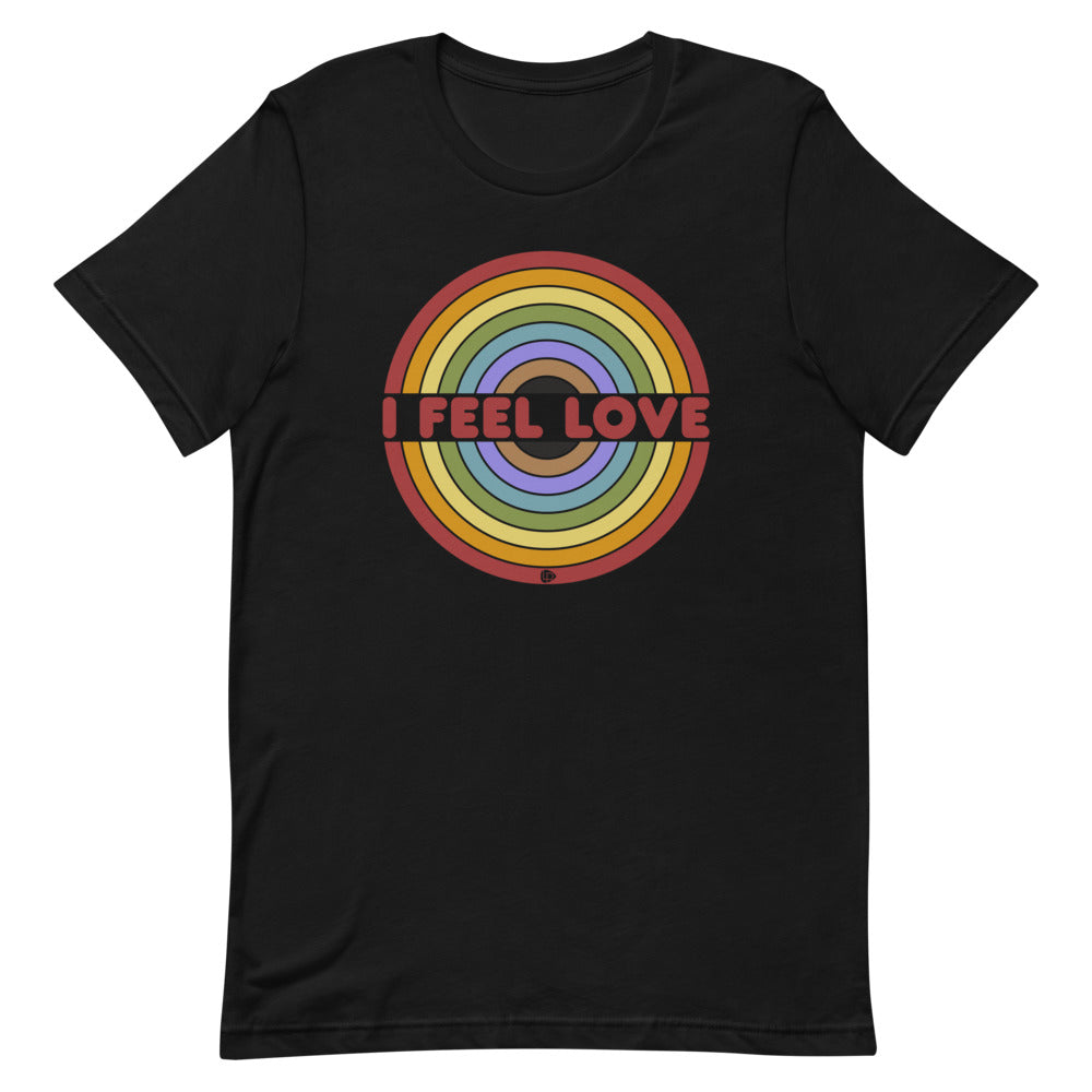 I Feel Love Unisex T-Shirt - Lost Radicals
